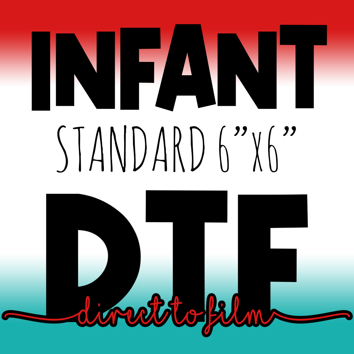 DTF Infant Transfer 6"x6"