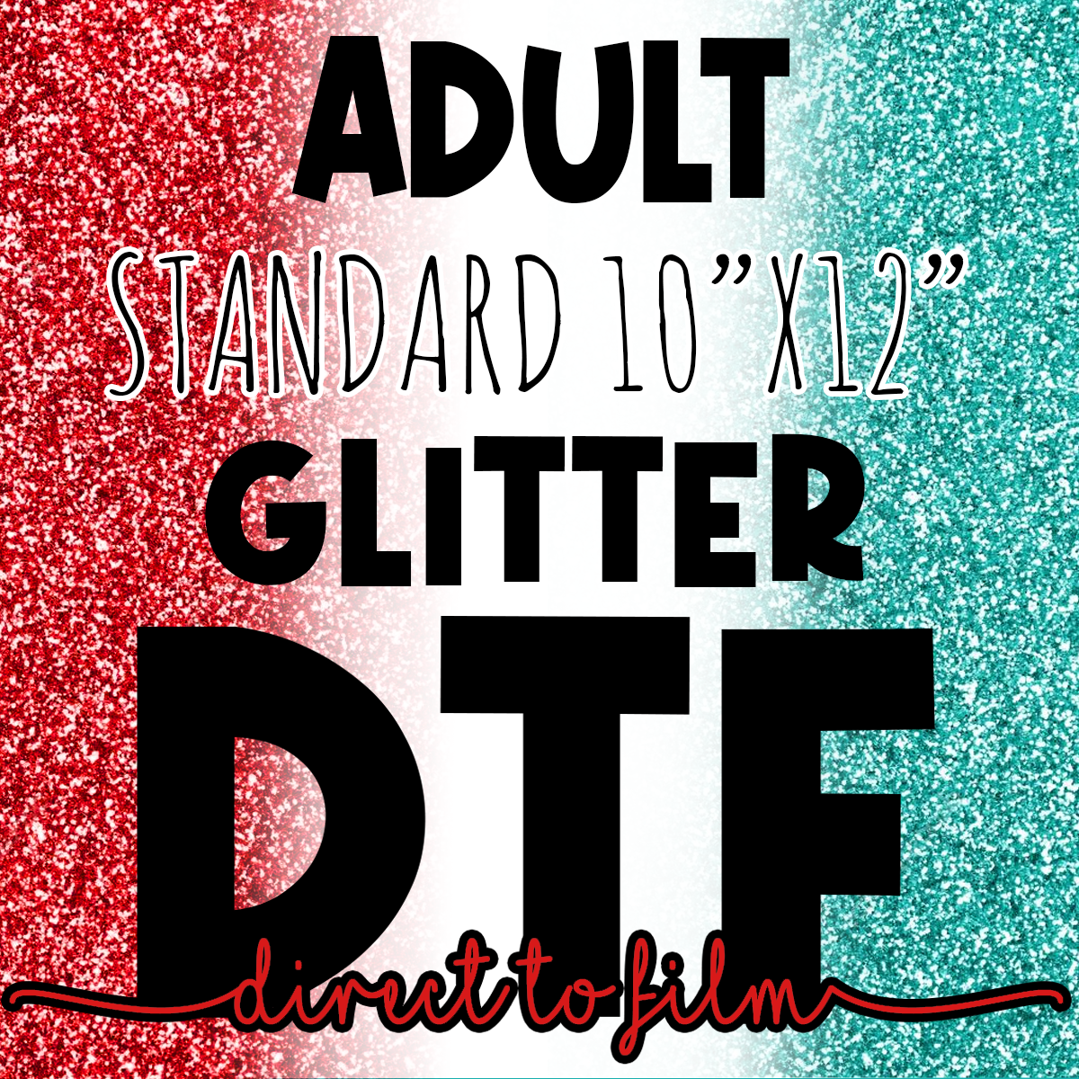 DTF Glitter Standard Adult Transfer 10"x12"
