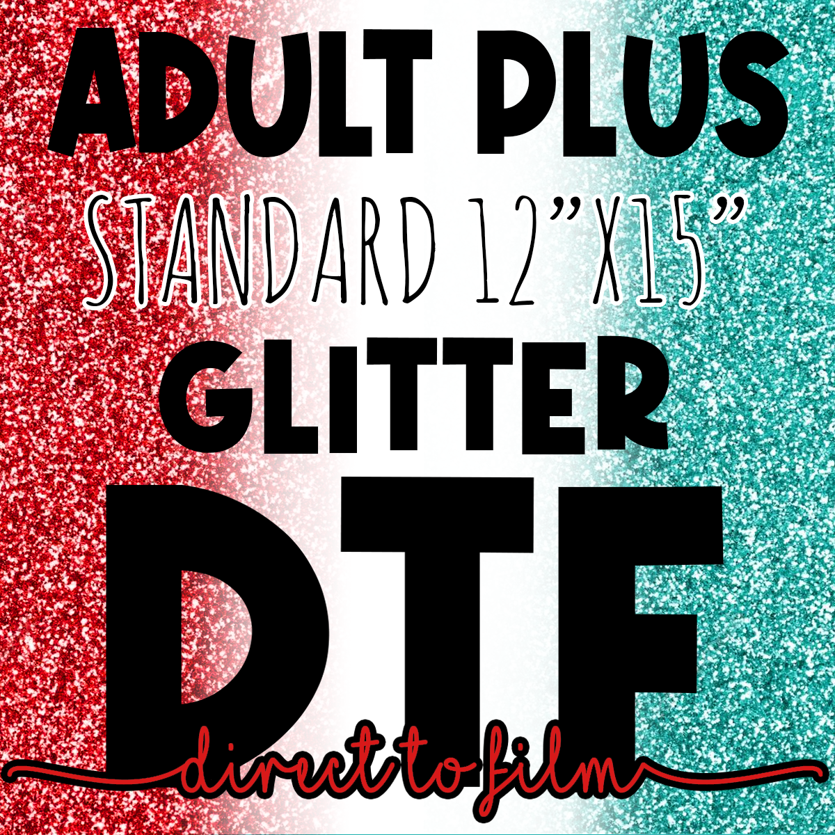 DTF Glitter Plus Adult Transfer 12"x15"